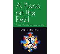 A Place on the Field: A Story of Friendship and Finding Your Way