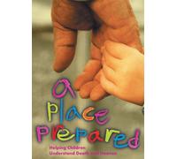 A Place Prepared: Helping Children Understand Death and Heaven