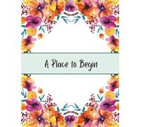A Place to Begin: A Daily Journal for Reflection and Calm Planning