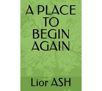 A PLACE TO BEGIN AGAIN