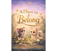 A Place To Belong: A Heartwarming Story of Friendship and Belonging