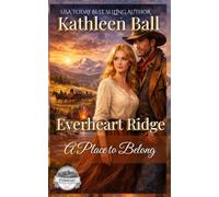 A Place to Belong: A Sweet Historical Western Romance of Love, Hope, and New Beginnings: Everheart Ridge Book 2