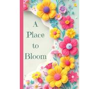 A Place to Bloom: A soft floral journal for growth, reflection, and quiet moments with yourself