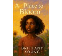 A Place To Bloom: One Girl’s Journey Through Hurt, Hope, and Healing
