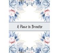 A Place to Breathe: A calm, structured space to clear your mind and organize your day