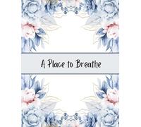 A Place to Breathe: A Lined Notebook for Reflection, Writing, and Calm Planning