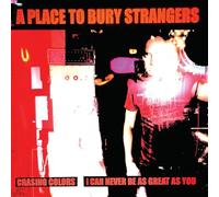A Place To Bury Strangers - 7-Chasing Colors / I Can Never Be As Great As You [Vinilo]