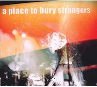 A Place to Bury Strangers - S/T