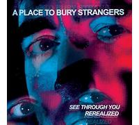 A Place To Bury Strangers - See Through You: Rerealized [Vinilo]