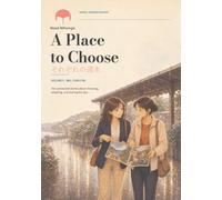 A Place to Choose: Japanese Reading Practice それぞれの週末 (ReadNihongo Graded Japanese Readers)