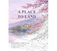 A Place to Land: Coloring for Calm: An Adult Coloring Book for Rest, Reflection, and Belonging
