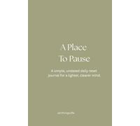 A Place to Pause: A Gentle Journal for Clearing Your Mind