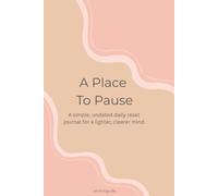 A Place to Pause: A Gentle Journal for Clearing Your Mind