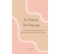 A Place to Pause: A Gentle Journal for Clearing Your Mind