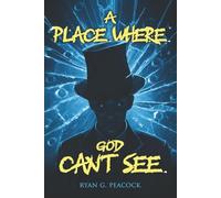 A Place Where God Can't See: 16 Terrifying Tales of Horror and the Supernatural (Never Sleep Again)