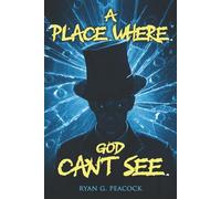 A Place Where God Can't See: 16 Terrifying Tales of Horror and the Supernatural (Never Sleep Again)