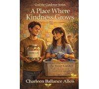 A Place Where Kindness Grows (God the Gardener)