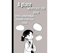 A place where you can clear every unnecessary thought from your mind: lined notebook