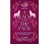 A Place Within The Pack: A fated mates and found family shifter romance (The Moonglen Shifters)