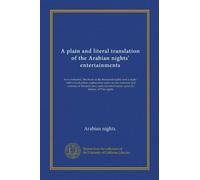 A plain and literal translation of the Arabian nights' entertainments (v.02): now entituled, The book of the thousand nights and a night : with ... terminal essay upon the history of The nights