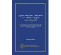 A plain and literal translation of the Arabian nights' entertainments (v.05): now entituled, The book of the thousand nights and a night : with ... terminal essay upon the history of The nights