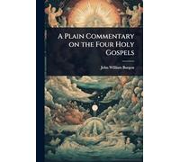 A Plain Commentary on the Four Holy Gospels