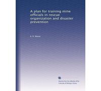 A plan for training mine officials in rescue organization and disaster prevention