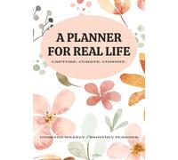 A Planner For Real Life: Capture, Curate & Commit to a Life That Actually Works - for Moms, Women & the Chaos We Call Schedules