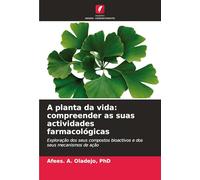 A planta da vida: compreender as suas actividades farmacológicas