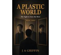 A Plastic World: The Fight to Save the West: 3