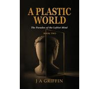 A Plastic World: The Paradox of the Leftist Mind: 2