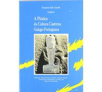A plástica da cultura castrexa galego-portuguesa: 2 (Catalogación arqueológica y artística de Galicia)