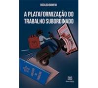 A Plataformização Do Trabalho Subordinado (ebook)
