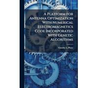 A Platform for Antenna Optimization With Numerical Electromagnetics Code Incorporated With Genetic Algorithms