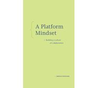 A Platform Mindset: Building a Culture of Collaboration