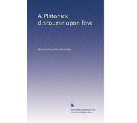 A Platonick discourse upon love