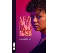 A Play for the Living in a Time of Extinction (NHB Modern Plays)