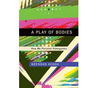 A Play of Bodies: How We Perceive Videogames
