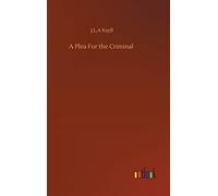 A Plea For the Criminal
