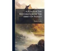 A Plea For The Restoration Of The Abbey Of Paisley