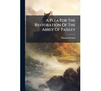 A Plea For The Restoration Of The Abbey Of Paisley
