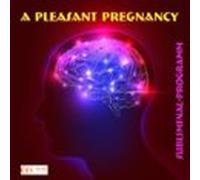 A Pleasant Pregnancy: Subliminal-program (audiolibro)