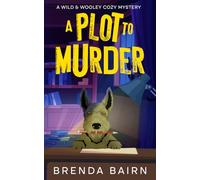 A Plot to Murder: A Wild & Wooley Cozy Mystery