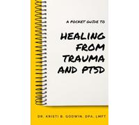 A Pocket Guide to Healing from Trauma and PTSD