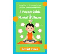 A Pocket Guide to Mental Wellness: Learn How to Overcome Stress, Anxiety, Depression and PTSD