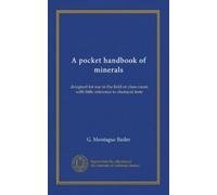 A pocket handbook of minerals: designed for use in the field or class-room with little reference to chemical tests