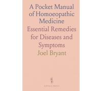 A Pocket Manual of Homoeopathic Medicine: Essential Remedies for Diseases and Symptoms