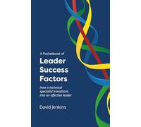 A Pocketbook of Project Success Factors: How a technical specialist transitions into an effective leader