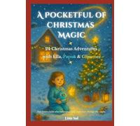 A Pocketful of Christmas Magic: 24 Christmas Adventures with Ella, Papuk & Glimmer (The Ella, Papuk & Glimmer Adventures)