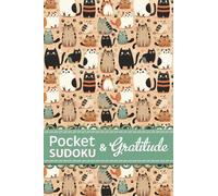 A Pocketful of Sudoku and Gratitude : Cute Cats Edition: Daily Gratitude Journal and Puzzles for Relaxing and Cultivating a Grateful Heart in 4x6 inch Travel Size Book